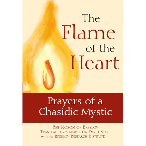 The Flame of the Heart: Prayers of a Chasidic Mystic - Hardcover