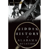 Hidden History of Alabama Aviation - Paperback
