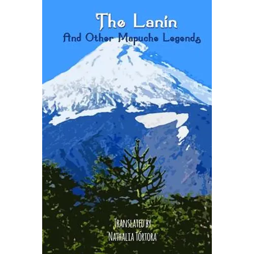 The Lanin: And Other Mapuche Legends - Paperback