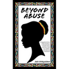 Beyond Abuse: A biographical fiction of Marcella March, a sixth generation Jamaican whose adversities made her confident, self-reliant and emboldened. - Paperback