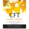 CFT Made Simple: A Clinician's Guide to Practicing Compassion-Focused Therapy - Paperback