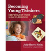 Becoming Young Thinkers: Deep Project Work in the Classroom - Paperback