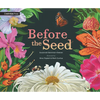 Before the Seed: How Pollen Moves - Hardcover