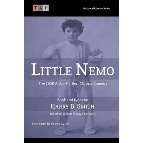 Little Nemo: The 1908 Victor Herbert Musical Comedy: Complete Book and Lyrics - Paperback
