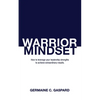 Warrior Mindset: How to Leverage Your Leadership Strengths to Achieve Results - Paperback