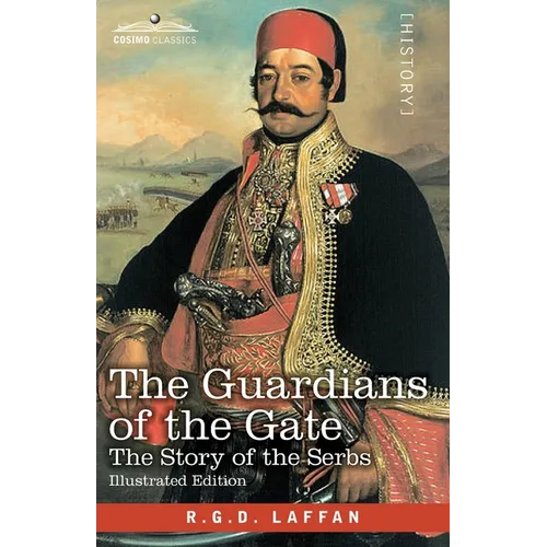 The Guardians of the Gate: The Story of the Serbs - Paperback