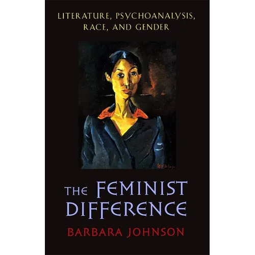The Feminist Difference: Literature, Psychoanalysis, Race, and Gender - Paperback