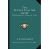 The Middle Path the Safest: The Religion of Head and Heart - Paperback