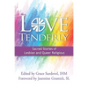 Love Tenderly: Sacred Stories of Lesbian and Queer Religious - Paperback