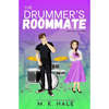 The Drummer's Roommate: A Spicy Enemies to Lovers Rockstar Rom-Com - Paperback