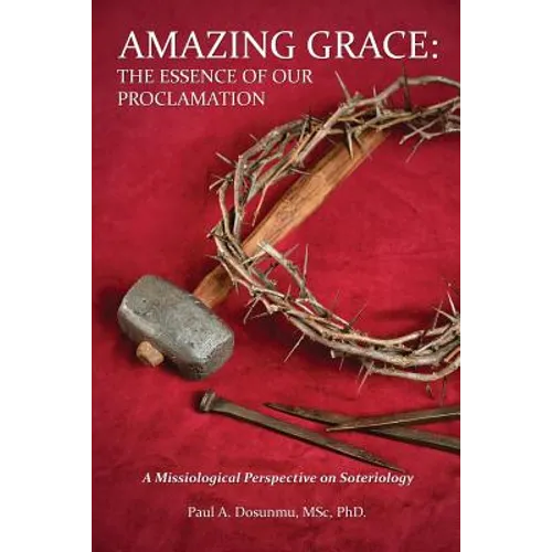 Amazing Grace: The Essence of Our Proclamation - Paperback