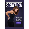 Sciatica: What You Need To Know About Your Back Pain - Paperback
