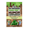 The Distinguished Minecraft Humor Compendium: 42 Essential Minecraft Jokes For Cyberspace, Overworld, Nether End More! - Paperback