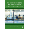The Science of People and Office Design: Planning for Thinking, Discussing and Achieving - Paperback