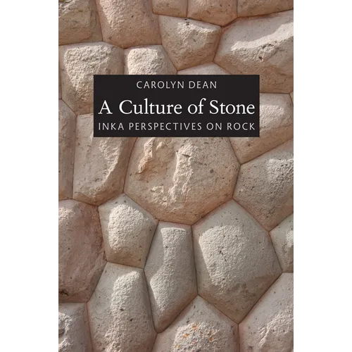 A Culture of Stone: Inka Perspectives on Rock - Paperback