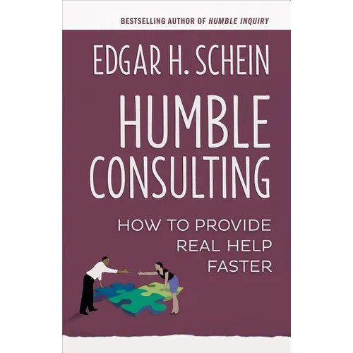 Humble Consulting: How to Provide Real Help Faster - Paperback