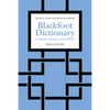 Blackfoot Dictionary of Stems, Roots, and Affixes: Third Edition - Paperback