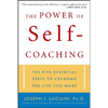 The Power of Self-Coaching: The Five Essential Steps to Creating the Life You Want - Paperback