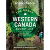 The Great Western Canada Bucket List: One-Of-A-Kind Travel Experiences - Paperback