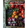 50 Farm-To-Table Recipes for Home - Paperback