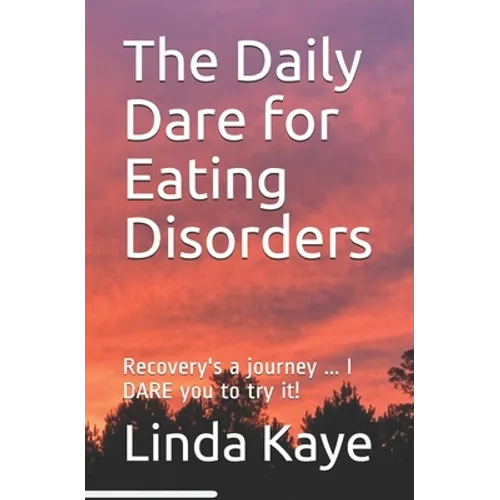 The Daily Dare for Eating Disorders: Recovery's a journey ... I DARE you to try it! - Paperback