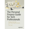 The Personal Finance Guide for Tech Professionals: Building, Protecting, and Transferring Your Wealth - Paperback