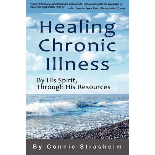 Healing Chronic Illness: By His Spirit, Through His Resources - Paperback