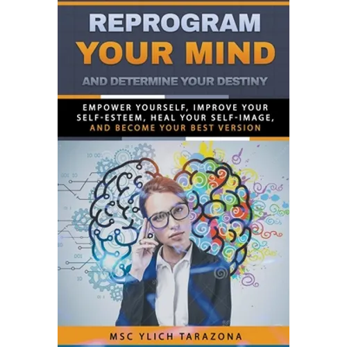 Reprogram Your Mind and Determine Your Destiny - Paperback