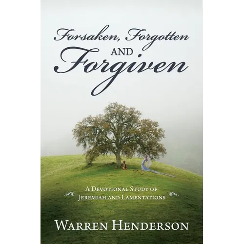 Forsaken, Forgotten, and Forgiven - A Devotional Study of Jeremiah and Lamentations - Paperback
