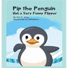 Pip the Penguin Has a Very Funny Flipper - Hardcover