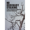 No Ordinary Stalking: a look at organized stalking and electronic harassment - Paperback