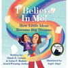 I Believe In Me!: How Little Ideas Become Big Dreams - Hardcover