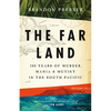 The Far Land: 200 Years of Murder, Mania, and Mutiny in the South Pacific - Paperback