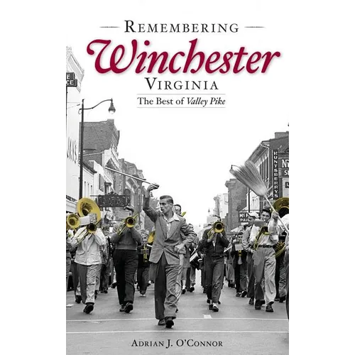 Remembering Winchester, Virginia: The Best of Valley Pike - Hardcover