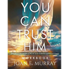 You Can TRUST Him Workbook: Anchoring Your Hope in God during Difficult Times - Paperback