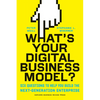 What's Your Digital Business Model?: Six Questions to Help You Build the Next-Generation Enterprise - Hardcover