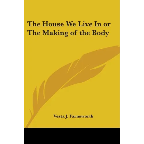 The House We Live In or The Making of the Body - Paperback