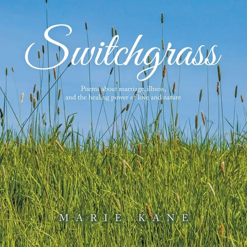 Switchgrass: Poems About Marriage, Illness, and the Healing Power of Love and Nature - Paperback