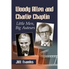 Woody Allen and Charlie Chaplin: Little Men, Big Auteurs - Paperback