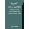 Boswell's Life of Johnson; Abridged and edited, with an introduction by Charles Grosvenor Osgood - Paperback