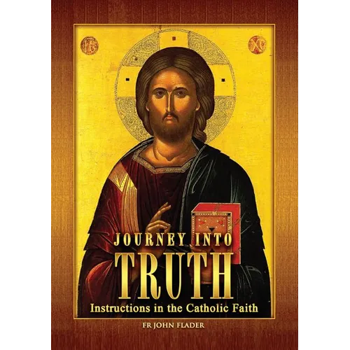 Journey Into Truth: Instructions in the Catholic Faith - Paperback