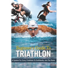 Beginner's Guide To Triathlon: A System For Every Triathlete To Confidently Join The Game: Strength Training For Triathletes Book - Paperback