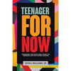 Teenager For Now: Managing The Steps And Stages Of Teenage Life For Future Success - Paperback