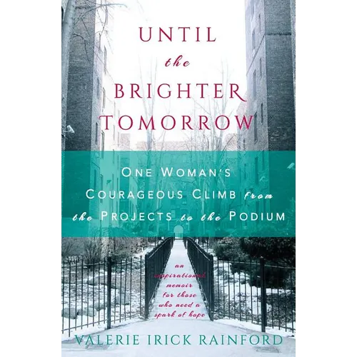 Until the Brighter Tomorrow: One Woman's Courageous Climb from the Projects to the Podium - Paperback