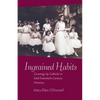 Ingrained Habits: Growing Up Catholic in Mid-Twentieth-Century America - Paperback