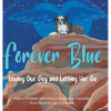 Forever Blue: Loving Our Dog and Letting Her Go - Hardcover