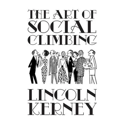 The Art of Social Climbing: A Guide for the Socially Ambitious - Paperback