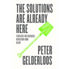The Solutions Are Already Here: Strategies of Ecological Revolution from Below - Paperback