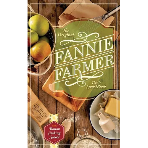 The Original Fannie Farmer 1896 Cookbook: The Boston Cooking School - Paperback