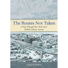 The Routes Not Taken: A Trip Through New York City's Unbuilt Subway System - Paperback